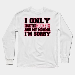 Only Love the Rockets and My Momma! Long Sleeve T-Shirt